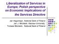 Liberalization of Services in Europe Polish perspective on Economic Implications of the Services Dir