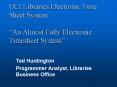 UCI Libraries Electronic Time Sheet System An Almost Fully Electronic Timesheet System
