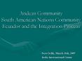 Andean Community South American Nations Community Ecuador and the Integration Process