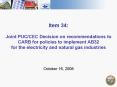 Item 34:  Joint PUC/CEC Decision on recommendations to CARB for policies to implement AB32 for the electricity and natural gas industries