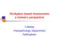 Workplace based Assessments a trainees perspective