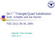 On TriangleQuad Subdivision Scott Schaefer and Joe Warren TOG 221 2836, 2005