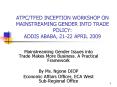 ATPCTFED INCEPTION WORKSHOP ON MAINSTREAMING GENDER INTO TRADE POLICY: ADDIS ABABA, 2122 APRIL 2009