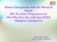 Disease Management under the Shroud of Stigma: HIV Preventive Programmes for Men Who Have Sex with M
