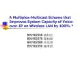 A MultiplexMulticast Scheme that Improves System Capacity of VoiceoverIP on Wireless LAN by 100%