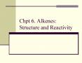 Chpt 6. Alkenes: Structure and Reactivity