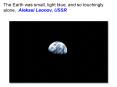 The Earth was small, light blue, and so touchingly alone, Aleksei Leonov, USSR
