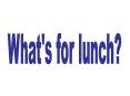 What's for lunch