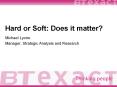 Hard or Soft: Does it matter