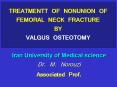 TREATMENTT OF NONUNION OF FEMORAL NECK FRACTURE BY VALGUS OSTEOTOMY