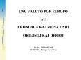 UNU VALUTO POR EUROPO AU EKONOMIA KAJ MONA UNIO ORIGINOJ KAJ DEFIOJ