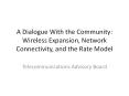 A Dialogue With the Community: Wireless Expansion, Network Connectivity, and the Rate Model