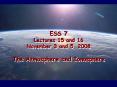 ESS 7 Lectures 15 and 16 November 3 and 5, 2008 The Atmosphere and Ionosphere