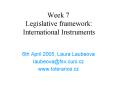 Week 7 Legislative framework: International Instruments