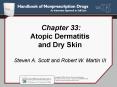 Chapter 33: Atopic Dermatitis and Dry Skin Steven A. Scott and Robert W. Martin III