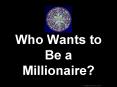 Who Wants to Be a Millionaire
