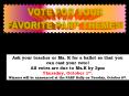 Ask your teacher or Ms. K for a ballot so that you can cast your vote All votes are due to Ms.K by 3