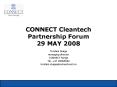 CONNECT Cleantech Partnership Forum 29 MAY 2008