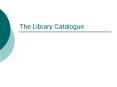 The Library Catalogue