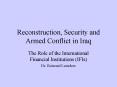 Reconstruction, Security and Armed Conflict in Iraq