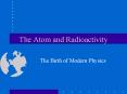The Atom and Radioactivity