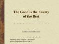 The Good is the Enemy of the Best