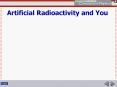 Artificial Radioactivity and You