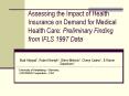 Assessing the Impact of Health Insurance on Demand for Medical Health Care: Preliminary Finding from