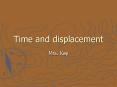 Time and displacement