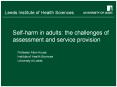 Self-harm in adults: the challenges of assessment and service provision