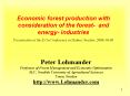 Economic forest production with consideration of the forest- and energy- industries  Presentation at the E.On Conference in Malm