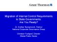 Migration of Internal Control Requirements to State Governments: Are You Ready? Dr. Sridhar Ramamoorti, Partner National Corporate Governance Group Christian Fuellgraf, Director Global Public Sector