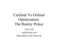 Cardinal Vs Ordinal Optimization: The Reality Police