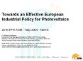 Towards an Effective European Industrial Policy for Photovoltaics  20 th EPIA AGM - May 2004 - Athens Dr. Winfried Hoffmann Chairman of the Management Board of RWE SCHOTT Solar GmbH, Member of the Board of the German Solar Industry Association (BSi)