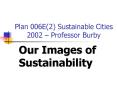 Plan 006E2 Sustainable Cities 2002 Professor Burby