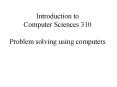 Introduction to Computer Sciences 310 Problem solving using computers