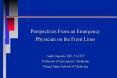 Perspectives From an Emergency Physician on the Front Lines Andy Jagoda, MD, FACEP Professor of Emer