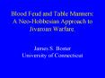 Blood Feud and Table Manners: A NeoHobbesian Approach to Jivaroan Warfare'