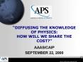 DIFFUSING THE KNOWLEDGE OF PHYSICS: HOW WILL WE SHARE THE COST