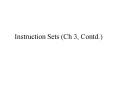 Instruction Sets Ch 3, Contd'