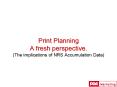 Print Planning A fresh perspective' The implications of NRS Accumulation Data