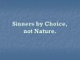 Sinners by Choice, not Nature'