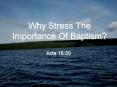 Why Stress The Importance Of Baptism