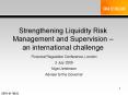 Strengthening Liquidity Risk Management and Supervision an international challenge