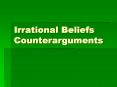 Irrational Beliefs Counterarguments