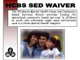 The Childrens Mental Health Home and Community Based Services Waiver provides funding for specialize