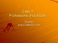 Caso 3 Professions and places