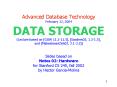 Advanced Database Technology February 12, 2004 DATA STORAGE Lecture based on GUW 11'211'5, Sanders03