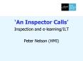 An Inspector Calls Inspection and elearningILT Peter Nelson HMI