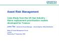 Asset Risk Management Case Study from the UK Gas Industry Mains replacement prioritisation models de
